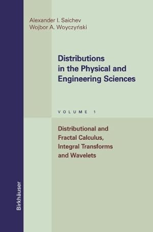 Immagine del venditore per Distributions in the Physical and Engineering Sciences: Distributional and Fractal Calculus, Integral Transforms and Wavelets (Applied and Numerical Harmonic Analysis) by Saichev, Alex [Paperback ] venduto da booksXpress
