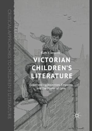 Immagine del venditore per Victorian Childrens Literature: Experiencing Abjection, Empathy, and the Power of Love (Critical Approaches to Children's Literature) by Jenkins, Ruth Y. [Paperback ] venduto da booksXpress