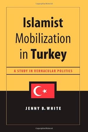 Seller image for Islamist Mobilization in Turkey: A Study in Vernacular Politics (Studies in Modernity and National Identity) by White, Jenny [Hardcover ] for sale by booksXpress