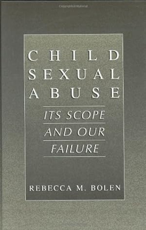 Seller image for Child Sexual Abuse: Its Scope and Our Failure by Bolen, Rebecca M. [Hardcover ] for sale by booksXpress