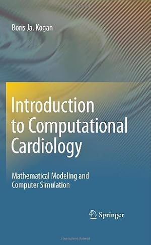 Seller image for Introduction to Computational Cardiology: Mathematical Modeling and Computer Simulation by Kogan, Boris Ja. [Hardcover ] for sale by booksXpress