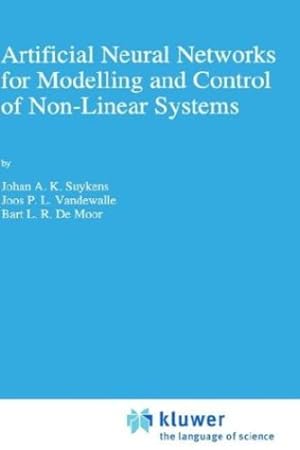 Immagine del venditore per Artificial Neural Networks for Modelling and Control of Non-Linear Systems by Suykens, Johan A.K., Vandewalle, Joos P.L., de Moor, B.L. [Hardcover ] venduto da booksXpress