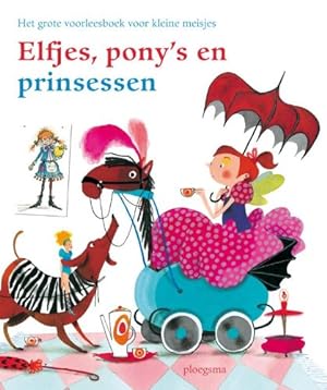 Seller image for Elfjes, pony's en prinsessen: het grote voorleesboek voor kleine meisjes (Ploegsma kinder- & jeugdboeken) for sale by WeBuyBooks