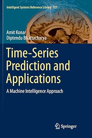 Imagen del vendedor de Time-Series Prediction and Applications: A Machine Intelligence Approach (Intelligent Systems Reference Library) by Konar, Amit [Paperback ] a la venta por booksXpress