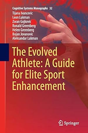 Immagine del venditore per The Evolved Athlete: A Guide for Elite Sport Enhancement (Cognitive Systems Monographs) by Ivancevic, Tijana [Paperback ] venduto da booksXpress