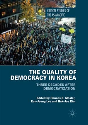 Seller image for The Quality of Democracy in Korea: Three Decades After Democratization (Critical Studies of the Asia-Pacific) [Paperback ] for sale by booksXpress