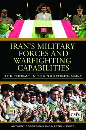 Seller image for Irans Military Forces and Warfighting Capabilities: The Threat in the Northern Gulf (Significant Issues Series) by Cordesman, Anthony H., Kleiber, Martin [Paperback ] for sale by booksXpress