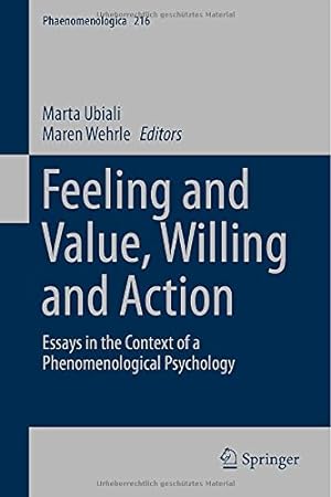 Seller image for Feeling and Value, Willing and Action: Essays in the Context of a Phenomenological Psychology (Phaenomenologica) (English, German and French Edition) [Hardcover ] for sale by booksXpress
