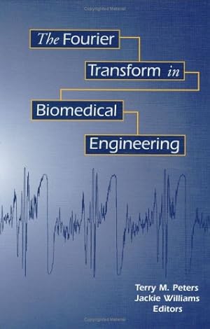 Imagen del vendedor de The Fourier Transform in Biomedical Engineering (Applied and Numerical Harmonic Analysis) by Peters, Terry M., Williams, Jacqueline C. [Hardcover ] a la venta por booksXpress