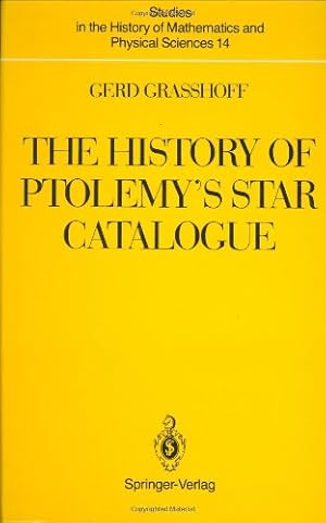 Seller image for The History of Ptolemyâ  s Star Catalogue (Studies in the History of Mathematics and Physical Sciences (14)) by Gra  hoff, Gerd [Hardcover ] for sale by booksXpress