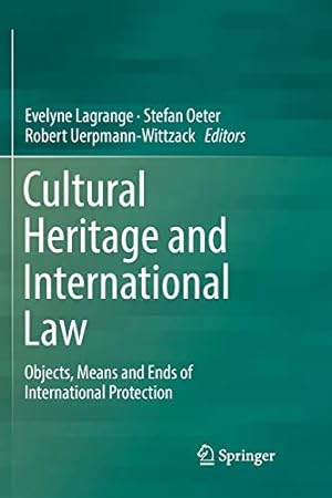 Seller image for Cultural Heritage and International Law: Objects, Means and Ends of International Protection [Paperback ] for sale by booksXpress