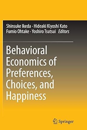 Image du vendeur pour Behavioral Economics of Preferences, Choices, and Happiness [Paperback ] mis en vente par booksXpress