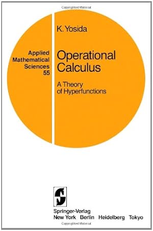 Imagen del vendedor de Operational Calculus: A Theory of Hyperfunctions (Applied Mathematical Sciences (55)) by Yosida, Kosaku [Paperback ] a la venta por booksXpress