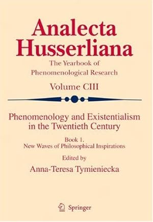 Immagine del venditore per Phenomenology and Existentialism in the Twentieth Century: Book I. New Waves of Philosophical Inspirations (Analecta Husserliana) [Hardcover ] venduto da booksXpress