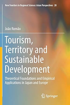 Seller image for Tourism, Territory and Sustainable Development: Theoretical Foundations and Empirical Applications in Japan and Europe (New Frontiers in Regional Science: Asian Perspectives) by Rom £o, Jo £o [Paperback ] for sale by booksXpress