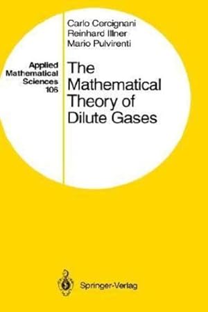 Imagen del vendedor de The Mathematical Theory of Dilute Gases (Applied Mathematical Sciences) by Cercignani, Carlo, Illner, Reinhard, Pulvirenti, Mario [Hardcover ] a la venta por booksXpress