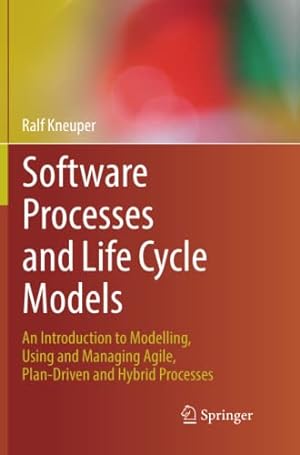 Bild des Verkufers fr Software Processes and Life Cycle Models: An Introduction to Modelling, Using and Managing Agile, Plan-Driven and Hybrid Processes by Kneuper, Ralf [Paperback ] zum Verkauf von booksXpress
