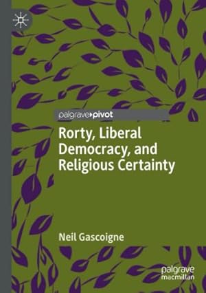 Imagen del vendedor de Rorty, Liberal Democracy, and Religious Certainty by Gascoigne, Neil [Paperback ] a la venta por booksXpress
