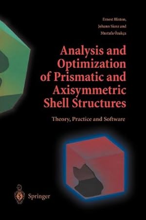 Seller image for Analysis and Optimization of Prismatic and Axisymmetric Shell Structures: Theory, Practice and Software by Hinton, Ernest, Sienz, Johann,  zakca, Mustafa [Paperback ] for sale by booksXpress