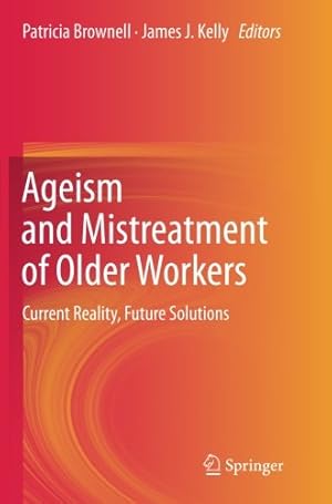 Image du vendeur pour Ageism and Mistreatment of Older Workers: Current Reality, Future Solutions [Paperback ] mis en vente par booksXpress