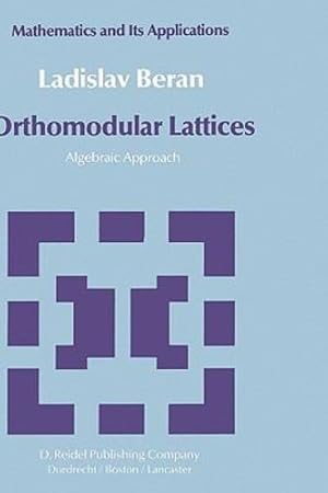 Seller image for Orthomodular Lattices: Algebraic Approach (Mathematics and its Applications) by Beran, L. [Hardcover ] for sale by booksXpress
