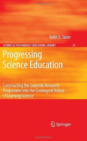 Immagine del venditore per Progressing Science Education: Constructing the Scientific Research Programme into the Contingent Nature of Learning Science (Contemporary Trends and Issues in Science Education) by Taber, Keith S. [Hardcover ] venduto da booksXpress