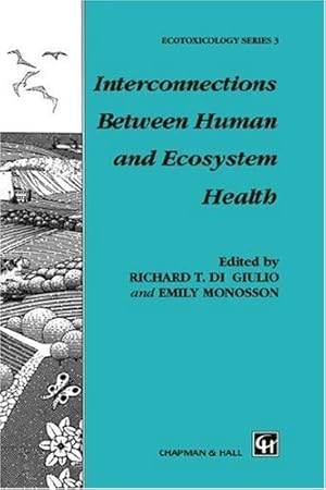 Bild des Verkufers fr Interconnections Between Human and Ecosystem Health (Chapman & Hall Ecotoxicology Series) [Hardcover ] zum Verkauf von booksXpress