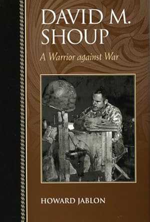 Immagine del venditore per David M. Shoup: A Warrior against War (Biographies in American Foreign Policy) by Jablon, Howard [Hardcover ] venduto da booksXpress