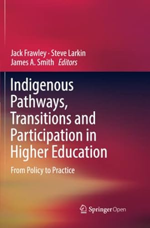 Seller image for Indigenous Pathways, Transitions and Participation in Higher Education: From Policy to Practice [Paperback ] for sale by booksXpress