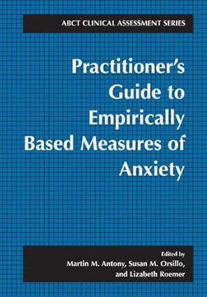 Seller image for Practitioner's Guide to Empirically Based Measures of Anxiety (ABCT Clinical Assessment Series) by Antony, Martin M.,Orsillo, Susan M.,Roemer, Lizabe [Spiral-bound ] for sale by booksXpress