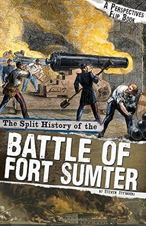 Seller image for The Split History of the Battle of Fort Sumter: A Perspectives Flip Book (Perspectives Flip Books: Famous Battles) by Otfinoski, Steven [Library Binding ] for sale by booksXpress