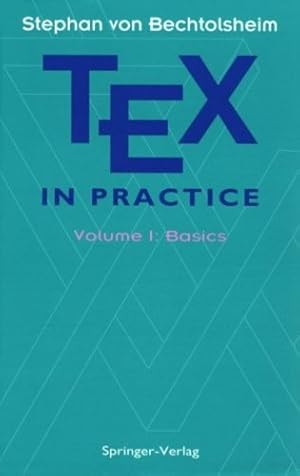 Seller image for TEX in Practice: Volume 1: Basics (Monographs in Visual Communication) by Bechtolsheim, Stephan v. [Hardcover ] for sale by booksXpress