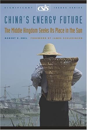 Seller image for China's Energy Future: The Middle Kingdom Seeks Its Place in the Sun by Ebel, Robert E. [Paperback ] for sale by booksXpress