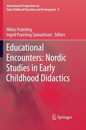 Immagine del venditore per Educational Encounters: Nordic Studies in Early Childhood Didactics: Nordic Studies in Early Childhood Didactics (International Perspectives on Early Childhood Education and Development) [Paperback ] venduto da booksXpress