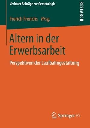 Seller image for Altern in der Erwerbsarbeit: Perspektiven der Laufbahngestaltung (Vechtaer Beiträge zur Gerontologie) (German Edition) [Paperback ] for sale by booksXpress