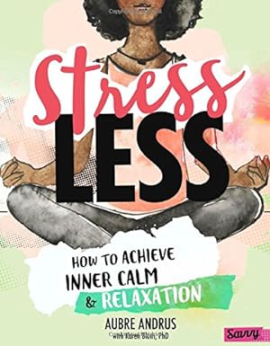 Seller image for Stress Less: How to Achieve Inner Calm and Relaxation (Stress-Busting Survival Guides) by Andrus, Aubre, Bluth, Karen [Library Binding ] for sale by booksXpress