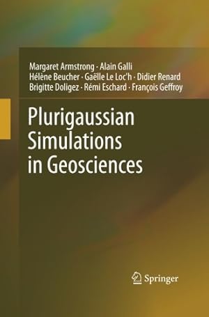 Image du vendeur pour Plurigaussian Simulations in Geosciences by Armstrong, Margaret, Galli, Alain, Beucher, H ©l ¨ne, Loc'h, Gaelle, Renard, Didier, Doligez, Brigitte, Eschard, R ©mi, Geffroy, Francois [Paperback ] mis en vente par booksXpress