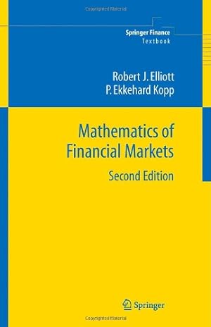 Image du vendeur pour Mathematics of Financial Markets (Springer Finance) by Elliott, Robert J, Kopp, P. Ekkehard [Hardcover ] mis en vente par booksXpress