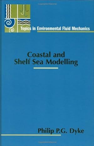 Imagen del vendedor de Coastal and Shelf Sea Modelling (Topics in Environmental Fluid Mechanics (2)) by Dyke, Philip P. G. [Hardcover ] a la venta por booksXpress