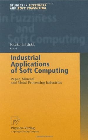 Immagine del venditore per Industrial Applications of Soft Computing: Paper, Mineral and Metal Processing Industries (Studies in Fuzziness and Soft Computing) [Hardcover ] venduto da booksXpress