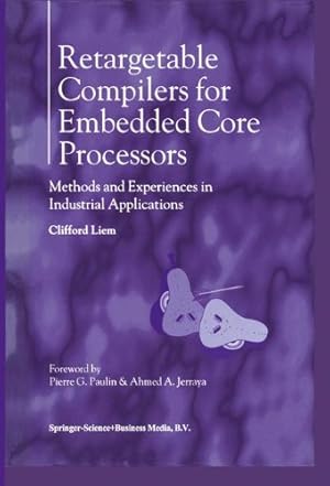 Seller image for Retargetable Compilers for Embedded Core Processors: Methods and Experiences in Industrial Applications by Liem, Clifford [Hardcover ] for sale by booksXpress