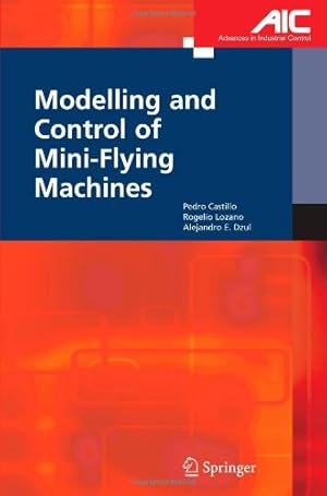 Imagen del vendedor de Modelling and Control of Mini-Flying Machines (Advances in Industrial Control) by Castillo Garcia, Pedro [Paperback ] a la venta por booksXpress