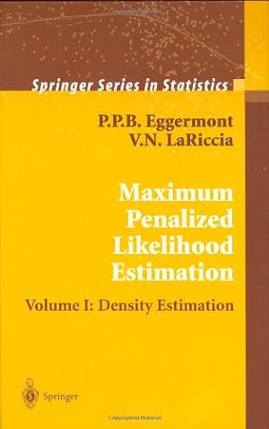 Seller image for Maximum Penalized Likelihood Estimation: Volume I: Density Estimation (Springer Series in Statistics) by Eggermont, P.P.B., LaRiccia, V.N. [Hardcover ] for sale by booksXpress