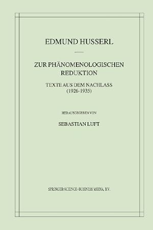 Immagine del venditore per Zur Ph ¤nomenologischen Reduktion: Texte aus dem Nachlass (1926â  1935) (Husserliana: Edmund Husserl â   Gesammelte Werke (34)) (German Edition) by Husserl, Edmund, Luft, Sebastian [Paperback ] venduto da booksXpress