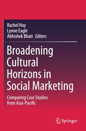 Seller image for Broadening Cultural Horizons in Social Marketing: Comparing Case Studies from Asia-Pacific [Paperback ] for sale by booksXpress