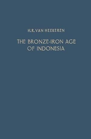 Imagen del vendedor de The Bronze-Iron Age of Indonesia (Verhandelingen van het Koninklijk Instituut voor Taal- Land- en Volkenkunde) by van Heekeren, H.R. [Paperback ] a la venta por booksXpress