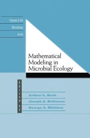 Seller image for Mathematical Modeling in Microbial Ecology (Chapman & Hall Microbiology Series) by Koch, A.L., Robinson, Joseph A., Milliken, George A. [Hardcover ] for sale by booksXpress