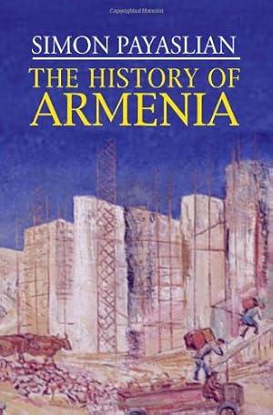 Seller image for The History of Armenia: From the Origins to the Present (Macmillan Essential Histories) by Payaslian, S. [Hardcover ] for sale by booksXpress