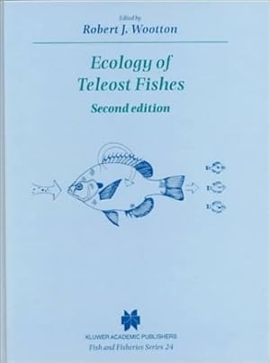 Imagen del vendedor de Ecology of Teleost Fishes (Fish & Fisheries Series) by Wootton, Robert J. [Hardcover ] a la venta por booksXpress