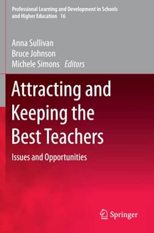 Bild des Verkufers fr Attracting and Keeping the Best Teachers: Issues and Opportunities (Professional Learning and Development in Schools and Higher Education) [Paperback ] zum Verkauf von booksXpress